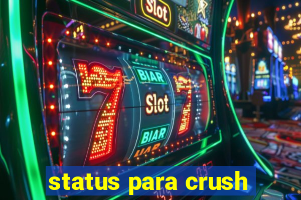 status para crush